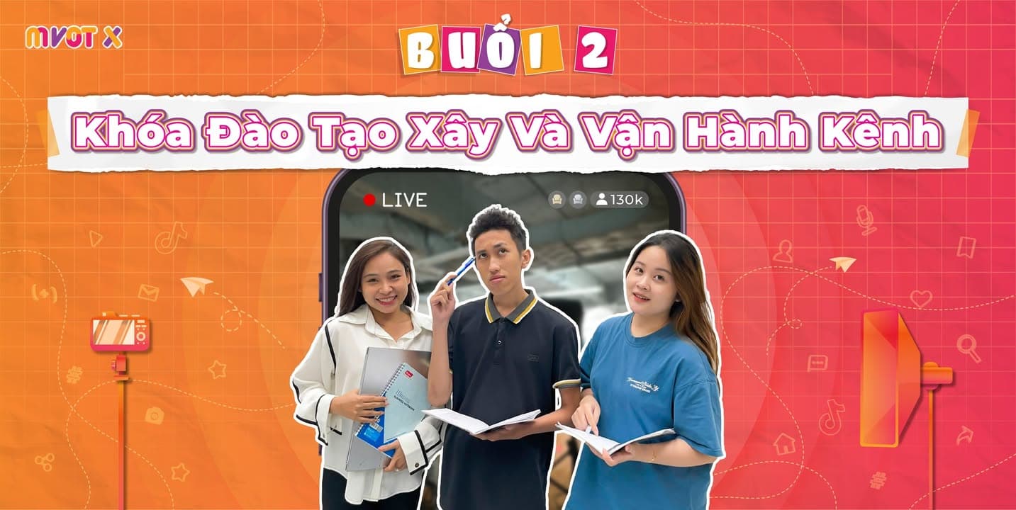 [Buổi 2] Đào Tạo Xây Dựng và Vận Hành Kênh _ Mentor: Phan Văn Đức Anh 🔥