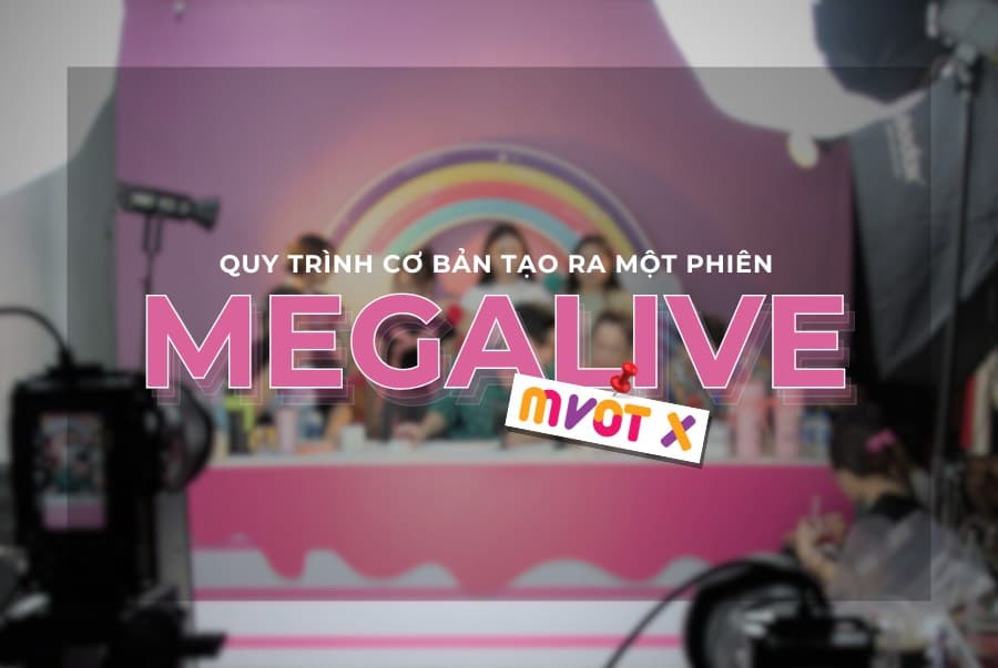 QUY TRÌNH CƠ BẢN TẠO RA MỘT PHIÊN MEGALIVE CỦA NHÀ MVOTX ✨